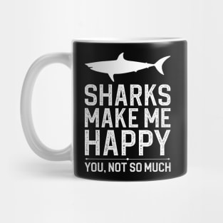 Sharks Make Me Happy You Not So Much Mug